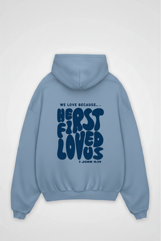 HE FIRST LOVED US HOODIE
