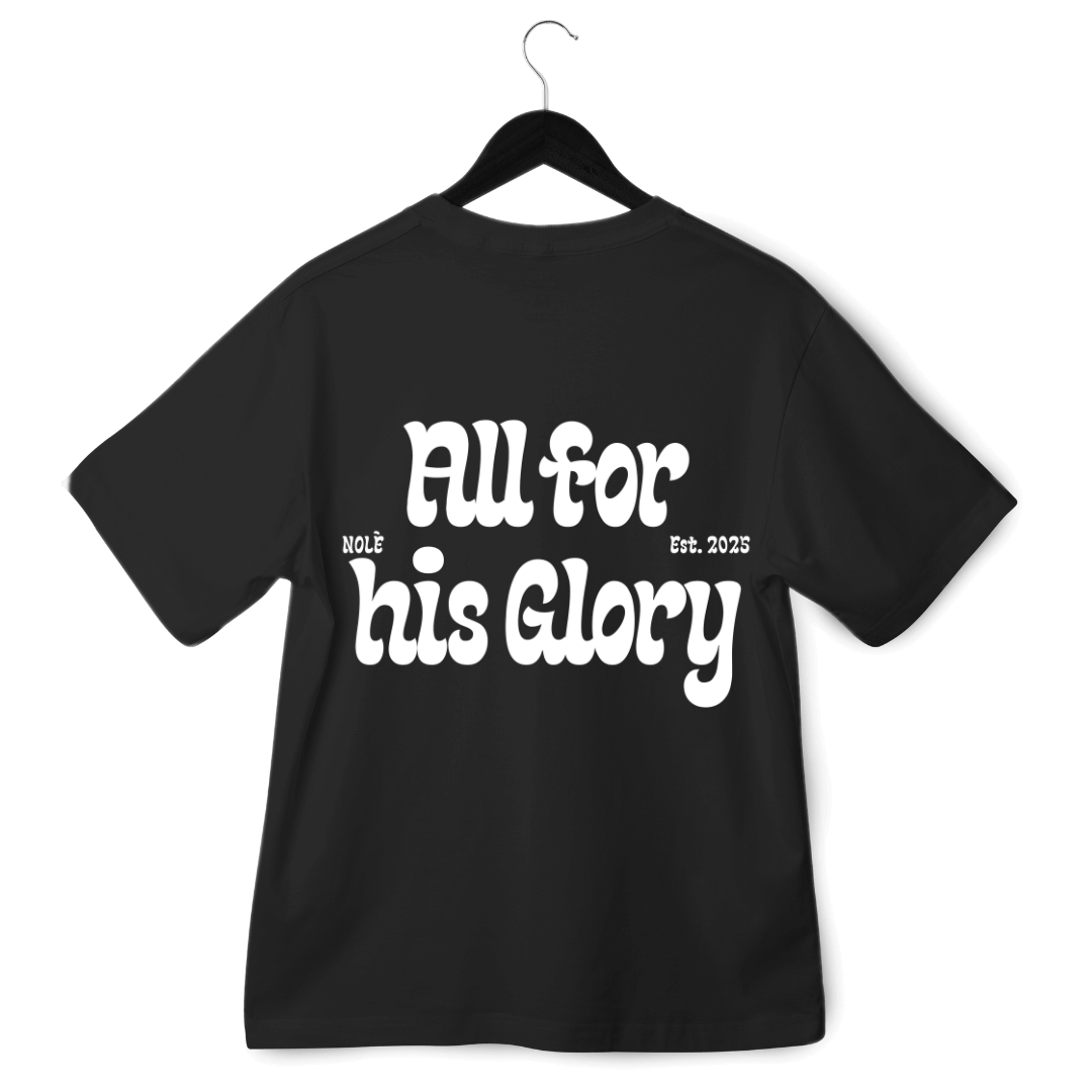 ALL FOR HIS GLORY T-SHIRT - Nolé