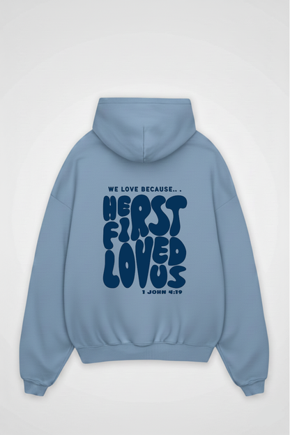 HE FIRST LOVED US HOODIE